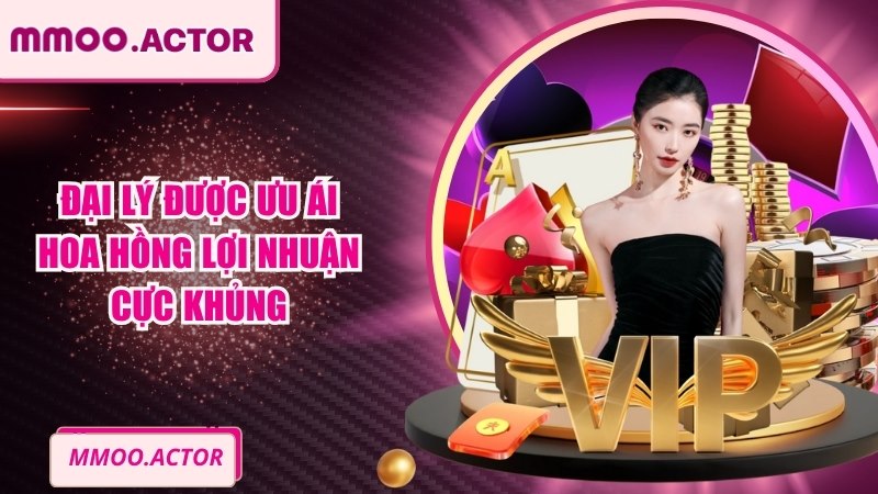 Đại lý được ưu ái hoa hồng lợi nhuận cực khủng