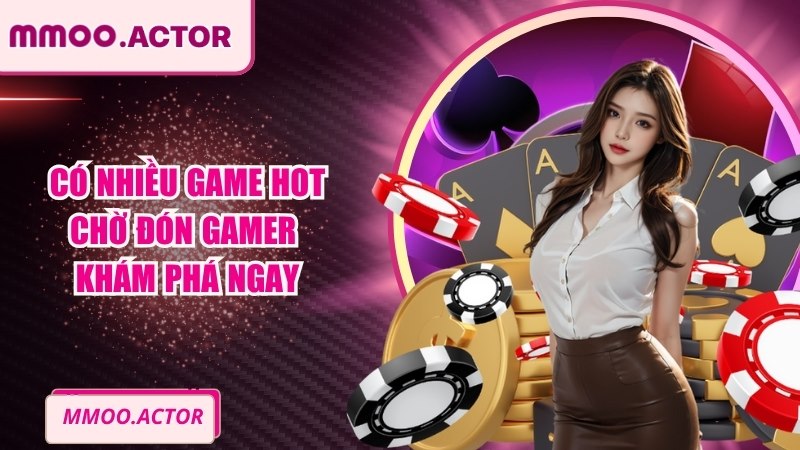 Có nhiều game hot chờ đón gamer khám phá ngay