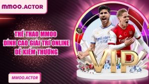 Thể Thao MMOO - Đỉnh Cao Giải Trí Online Dễ Kiếm Thưởng