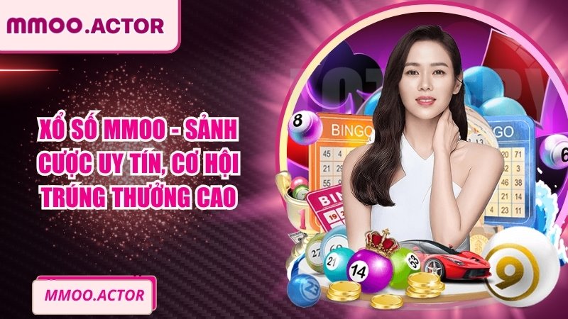 Xổ Số MMOO - Sảnh Cược Uy Tín, Cơ Hội Trúng Thưởng Cao